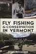 Fly Fishing and Conservation in Vermont: Stories of the Battenkill and Beyond